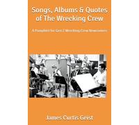 Songs, Albums & Quotes of The Wrecking Crew: A Pamphlet for Gen Z Wrecking Crew Newcomers