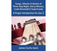 Songs, Albums & Quotes of Three Dog Night, Harry Nilsson, Linda Ronstadt & Supertramp: A Proper Introduction for Gen Z