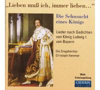 Songs For King Ludwig I Of Bavaria - Lieben Muss Ich Immer Lieben.