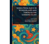Songs From Alice in Wonderland and Through the Looking-Glass