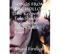 SONGS FROM THE HOLLOW: The Keeper's Tale Shadows & Embers Series Book Four