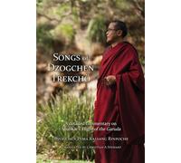 Songs of Dzogchen Trekchö: A detailed commentary on Shabkar's Flight of th...