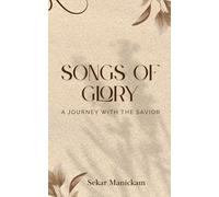 Songs of Glory: A Journey with the Savior