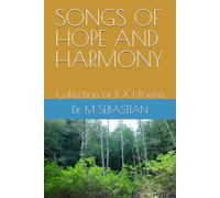 SONGS OF HOPE AND HARMONY: Collection of 100 Poems