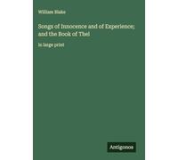 Songs of Innocence and of Experience; and the Book of Thel: in large print