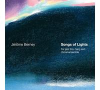 Audio Cd Jerome Berney - Songs Of Lights (For Jazz Trio, Hang And Choral Ensembl