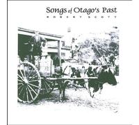Songs of Otago's Past by Robert Scott (2005-04-07)