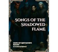 Songs of the Shadowed Flame: Song of Greymoor's Blight