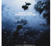 Songs over troubled water - Carte blanche à Dominique A