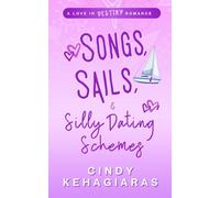 Songs, Sails & Silly Dating Schemes: A Love In Destiny Romance