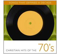 Songs That Defined a Decade - Songs That Defined a Decade: Christian Hits of the 70's
