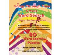 Songs Through Time Songs Through Time, A Music Word Search Journey for Young Learners: 80 Fun Word Search Puzzles About Composers, Instruments, Songs, ... Educational Activity Book for Kids Ages 6-8