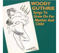 Songs to Grow On for Mother and Child by Woody Guthrie (2001-07-17)