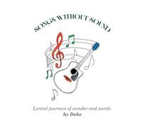 Songs Without Sound: Lyrical Journeys of Wonder and Words