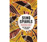 Songspirals: Sharing women's wisdom of Country through songlines