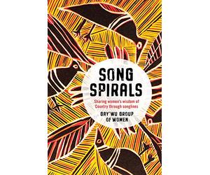 Songspirals: Sharing women's wisdom of Country through songlines