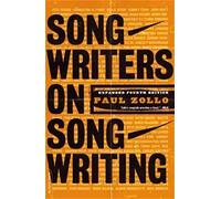 Songwriters On Songwriting : Revised And Expanded