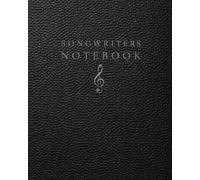 Songwriters Planner, Workbook and Notebook: A Guided Songwriting System for Song Ideas, Lyric Development and Production Planning