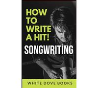 Songwriting: How to Write a Hit Song!