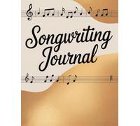 Songwriting Journal: Music Manuscript Paper & Lyric Writing Pages. Song Composition Notebook for Musicians, Guitarists & Singers