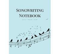 Songwriting Notebook: Lyrics, Chords & Music Staff - Sky Blue Edition: A Creative Notebook for Musicians, Songwriters & Composers