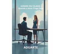 Sonho ou Cilada: Quando o Amor Prega Peça