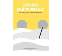 Sonhos Multiversais: Entre sonhos, ciência e infinitas possibilidades