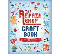 Sònia Albert The Repair Shop Craft Book: Over 30 Creative Crafts for (Tascabile)