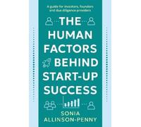 Sonia Allinson-Penny The Human Factors Behind Start-Up Success (Tascabile)