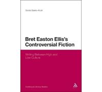 Sonia Baelo-Allué Bret Easton Ellis's Controversial Fiction (Tascabile)