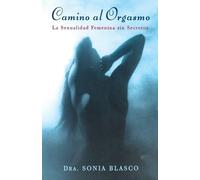 Sonia Blasco Camino Al Orgasmo (Tascabile)