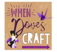 Sonia Bownes Zoe Bateman When Doves Craft (Copertina rigida)