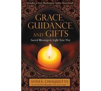Grace, Guidance, and Gifts: Sacred Blessings to Light Your Way
