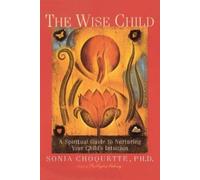 Sonia Choquette The Wise Child (Tascabile)
