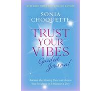 Trust Your Vibes Guided Journal: Reclaim the Missing Piece and Access Your Intuition in 5 Minutes a Day