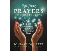 Uplifting Prayers to Light Your Way: 200 Invocations for Challenging Times