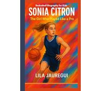 SONIA CITRON: The Girl Who Played Like a Pro (Basketball Biography for Kids)