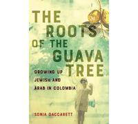 Sonia Daccarett The Roots of the Guava Tree (Tascabile)