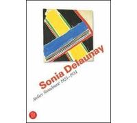 Sonia Delaunay. Atelier Simultané 1923-1934. Catalogo della mostra (Bellinzona, 12 aprile-11 giugno 2006). Ediz. illustrata