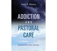 Sonia E. Waters Addiction and Pastoral Care (Tascabile)