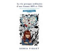 Sonia Fiquet La vie presque ordinaire d'une femme HPI et TSA (Tascabile)