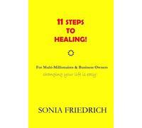 Sonia Friedrich 11 Steps to Healing - for Multi-Millionaires and Bus (Tascabile)