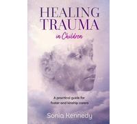 Sonia Kennedy Healing Trauma in Children (Tascabile)