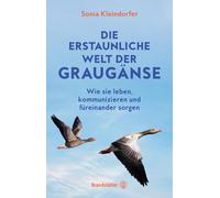 Sonia Kleindorf Die erstaunliche Welt der Graugänse: Wie sie (Copertina rigida)