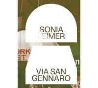 Sonia Leimer: Via San Gennaro. Ediz. illustrata