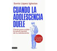 Sonia López Igl Cuando la adolescencia duele: Claves para cuidar la (Tascabile)