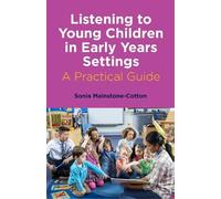 Sonia Mainstone-Cot Listening to Young Children in Early Years Setti (Tascabile)