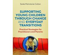 Sonia Mainstone Supporting Young Children Through Change and Everyda (Tascabile)