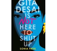 Sonia Patel Gita Desai Is Not Here to Shut Up (Copertina rigida)
