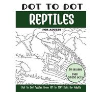 Sonia Rai Dot to Dot Reptiles for Adults (Tascabile) Dot to Dot Books for Adults
